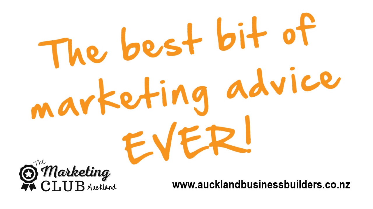 the best marketing advice ever from Auckland Marketing Club